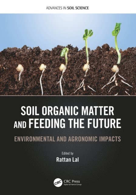 Rattan Lal - Soil Organic Matter and Feeding the Future, E-bok