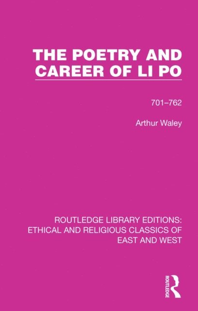 Arthur Waley - Poetry and Career of Li Po, E-bok