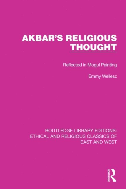 Emmy Wellesz - Akbar's Religious Thought, E-bok