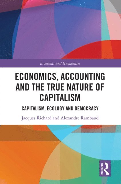 Alexandre Rambaud, Jacques Richard - Economics, Accounting and the True Nature of Capitalism, E-bok