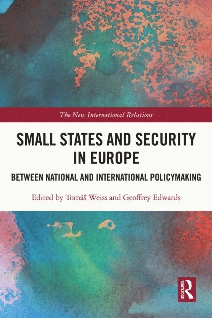 Geoffrey Edwards, Tomas Weiss - Small States and Security in Europe, E-bok