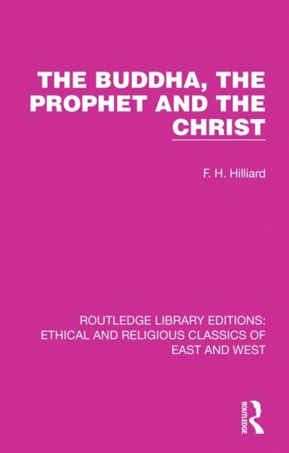 F. H. Hilliard - Buddha, The Prophet and the Christ, E-bok