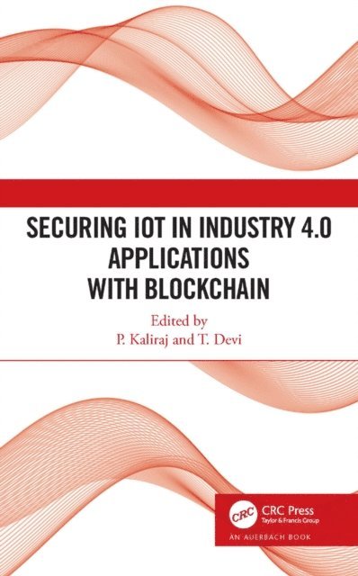 T. Devi, P Kaliraj - Securing IoT in Industry 4.0 Applications with Blockchain, E-bok