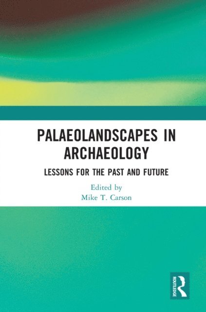 Mike T. Carson - Palaeolandscapes in Archaeology, E-bok