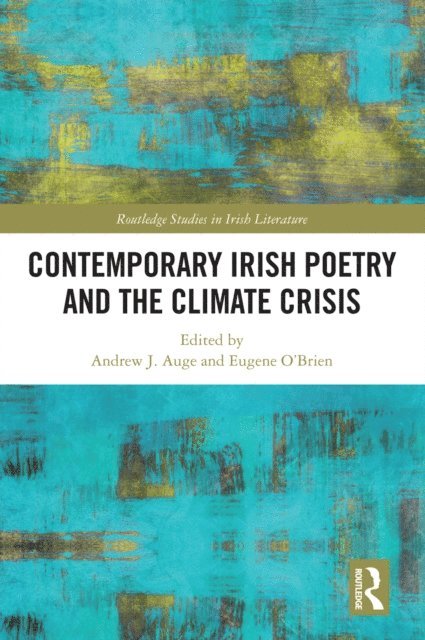 Eugene O'Brien, Andrew J. Auge - Contemporary Irish Poetry and the Climate Crisis, E-bok