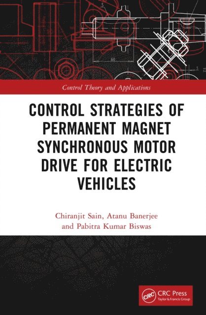 Pabitra Kumar Biswas, Atanu Banerjee, Chiranjit Sain - Control Strategies of Permanent Magnet Synchronous Motor Drive for Electric Vehicles, E-bok