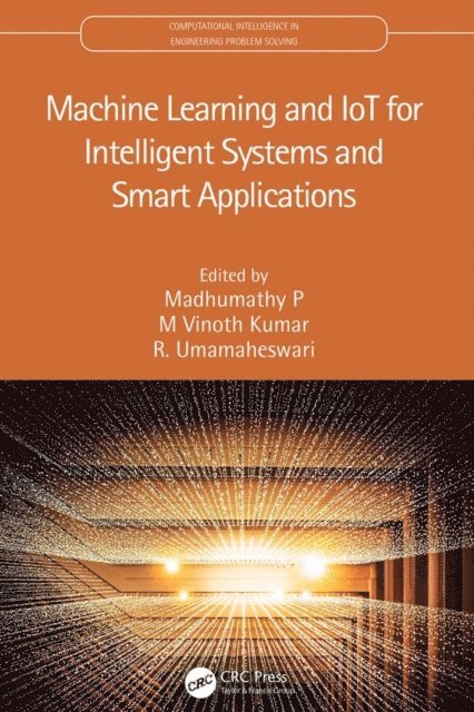 R. Umamaheswari, M Vinoth Kumar, Madhumathy P - Machine Learning and IoT for Intelligent Systems and Smart Applications, E-bok