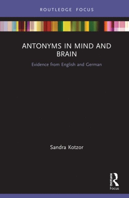 Sandra Kotzor - Antonyms in Mind and Brain, E-bok
