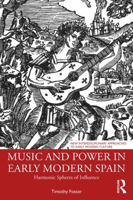 Timothy M. Foster - Music and Power in Early Modern Spain, E-bok