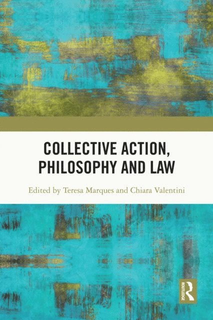 Chiara Valentini, Teresa Marques - Collective Action, Philosophy and Law, E-bok