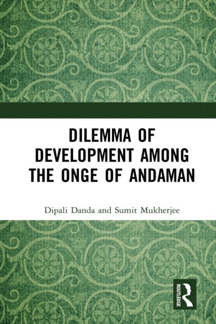 Sumit Mukherjee, Dipali Danda - Dilemma of Development among the Onge of Andaman, E-bok