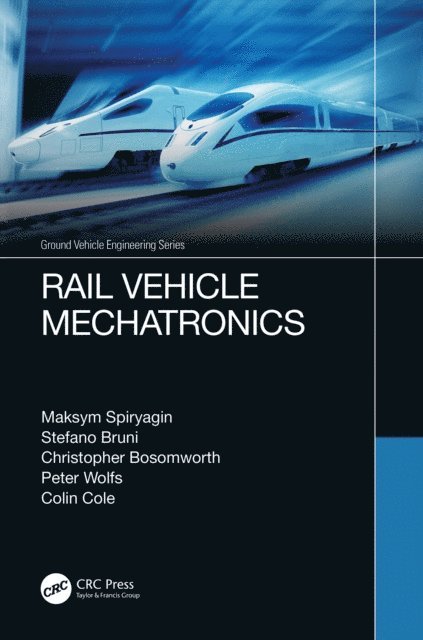 Colin Cole, Peter Wolfs, Christopher Bosomworth, Stefano Bruni, Maksym Spiryagin - Rail Vehicle Mechatronics, E-bok