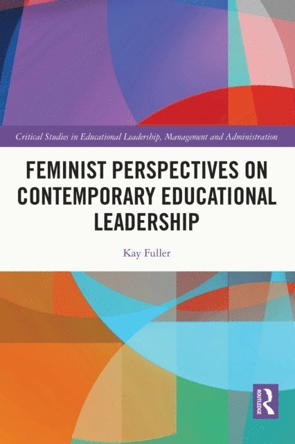 Kay Fuller - Feminist Perspectives on Contemporary Educational Leadership, E-bok