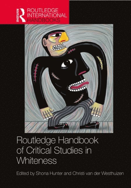 Christi van der Westhuizen, Shona Hunter - Routledge Handbook of Critical Studies in Whiteness, E-bok