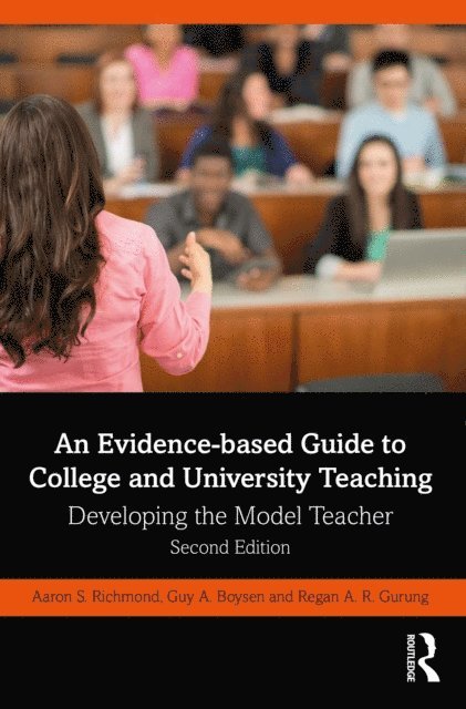 Regan A. R. Gurung, Guy A. Boysen, Aaron S. Richmond - Evidence-based Guide to College and University Teaching, E-bok