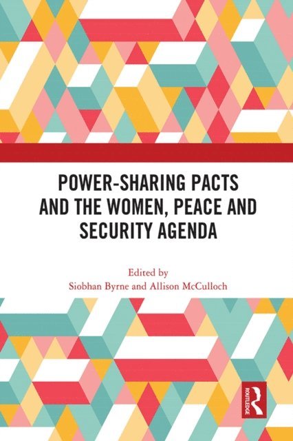 Allison McCulloch, Siobhan Byrne - Power-Sharing Pacts and the Women, Peace and Security Agenda, E-bok