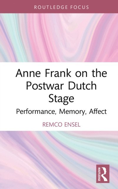 Remco Ensel - Anne Frank on the Postwar Dutch Stage, E-bok
