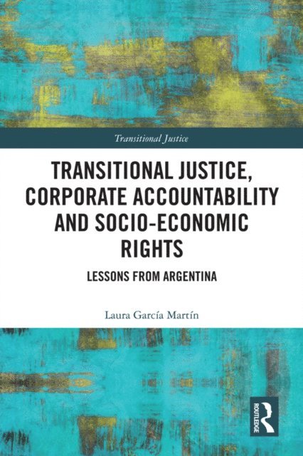 Laura Garcia Martin - Transitional Justice, Corporate Accountability and Socio-Economic Rights, E-bok. Tillgänglighet: Lägg i varukorg