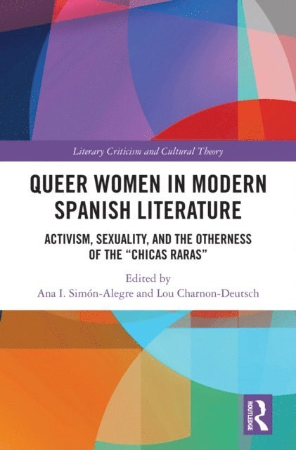 Lou Charnon-Deutsch, Ana I. Simon-Alegre - Queer Women in Modern Spanish Literature, E-bok