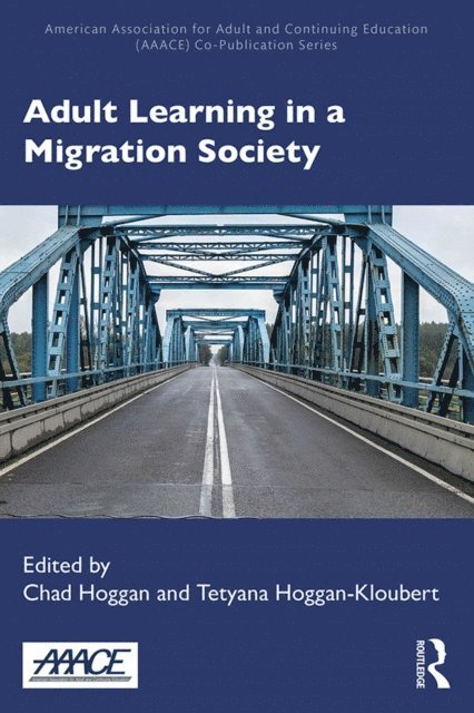 Tetyana Hoggan-Kloubert, Chad Hoggan - Adult Learning in a Migration Society, E-bok