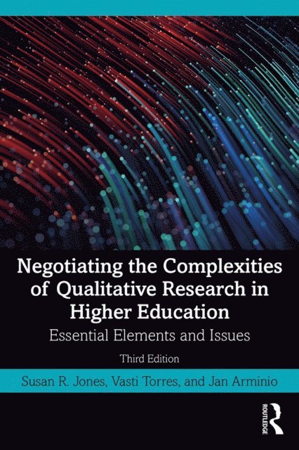 Jan Arminio, Vasti Torres, Susan R. Jones - Negotiating the Complexities of Qualitative Research in Higher Education, E-bok