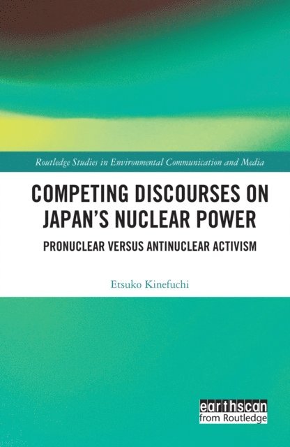 Etsuko Kinefuchi - Competing Discourses on Japan's Nuclear Power, E-bok