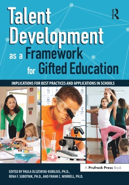Frank C. Worrell, Rena F. Subotnik, Paula Olszewski-Kubillus - Talent Development as a Framework for Gifted Education, E-bok