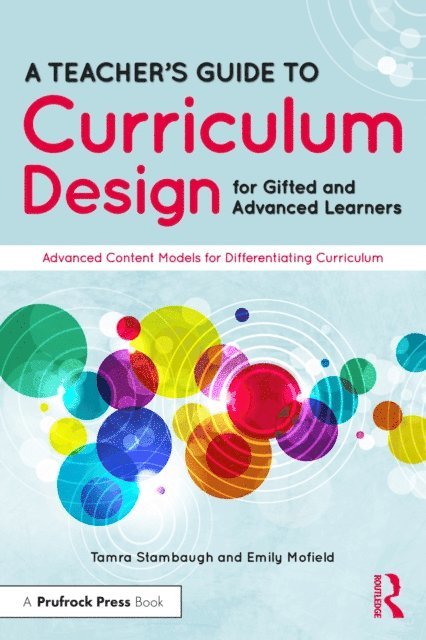 Emily Mofield, Tamra Stambaugh - Teacher's Guide to Curriculum Design for Gifted and Advanced Learners, E-bok