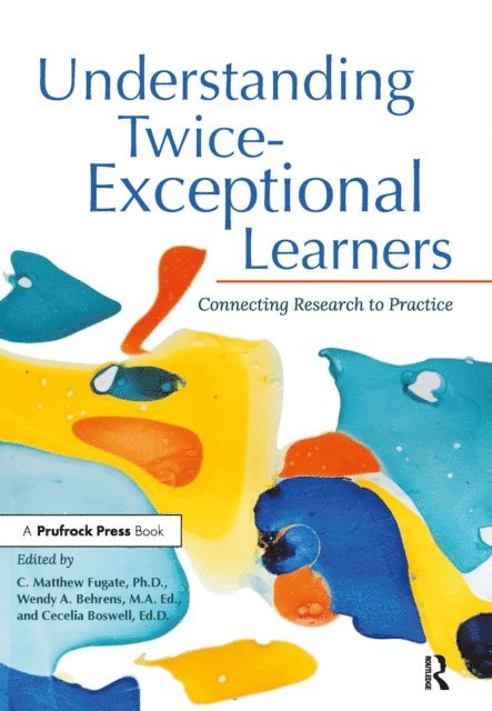 Cecelia Boswell, Wendy Behrens, C. Matthew Fugate - Understanding Twice-Exceptional Learners, E-bok