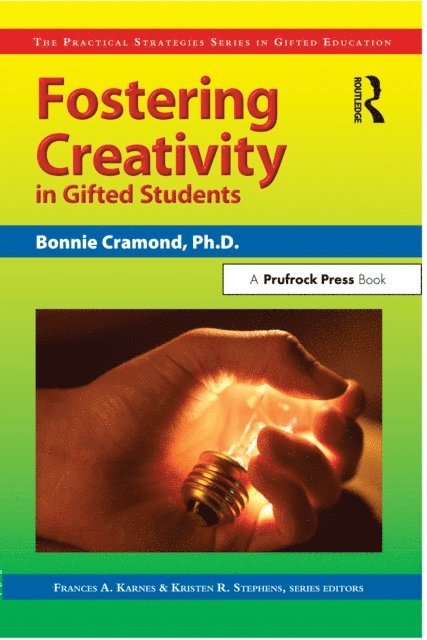 Kristen R. Stephens, Frances Karnes, Bonnie Cramond - Fostering Creativity in Gifted Students, E-bok