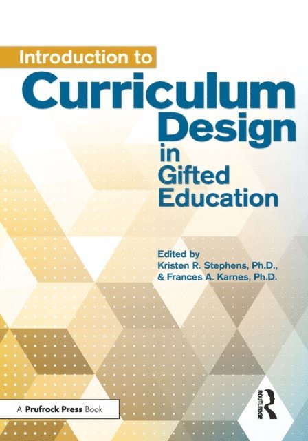 Frances A. Karnes, Kristen R. Stephens - Introduction to Curriculum Design in Gifted Education, E-bok