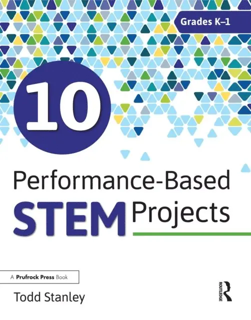 Todd Stanley - 10 Performance-Based STEM Projects for Grades K-1, E-bok. Tillgänglighet: Lägg i varukorg