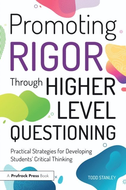 Todd Stanley - Promoting Rigor Through Higher Level Questioning, E-bok. Tillgänglighet: Lägg i varukorg
