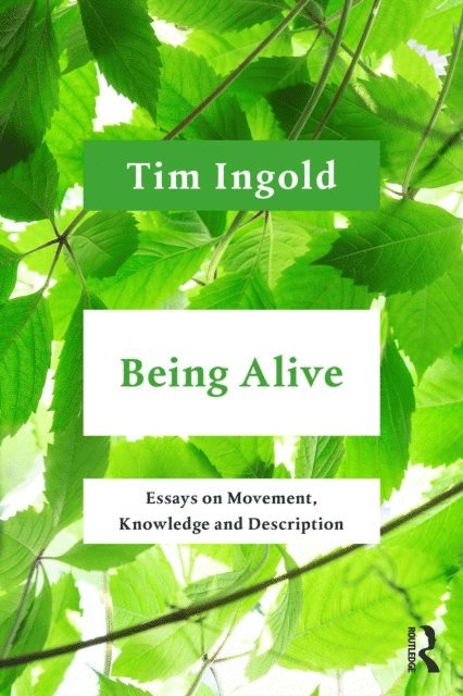 Tim Ingold - Being Alive, E-bok
