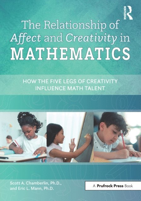 Eric L. Mann, Scott A. Chamberlin - Relationship of Affect and Creativity in Mathematics, E-bok
