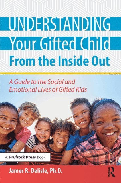 James Delisle - Understanding Your Gifted Child From the Inside Out, E-bok. Tillgänglighet: Lägg i varukorg