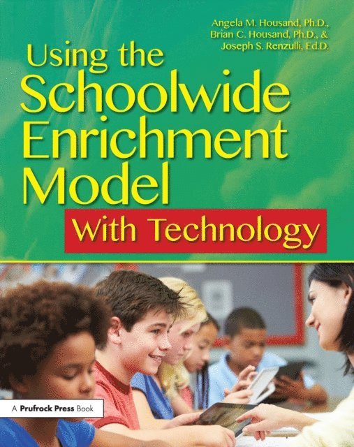 Joseph S. Renzulli, Brian C. Housand, Angela M. Housand - Using the Schoolwide Enrichment Model With Technology, E-bok