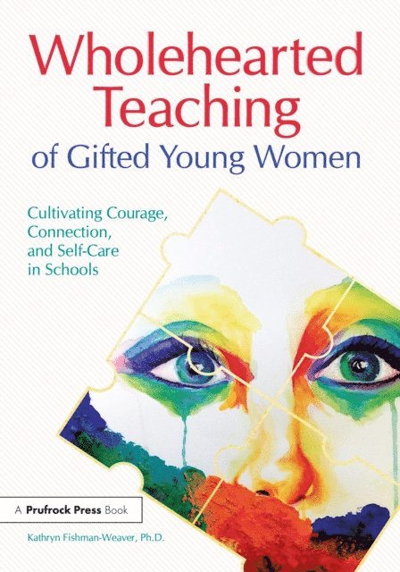 Kathryn Fishman-Weaver - Wholehearted Teaching of Gifted Young Women, E-bok