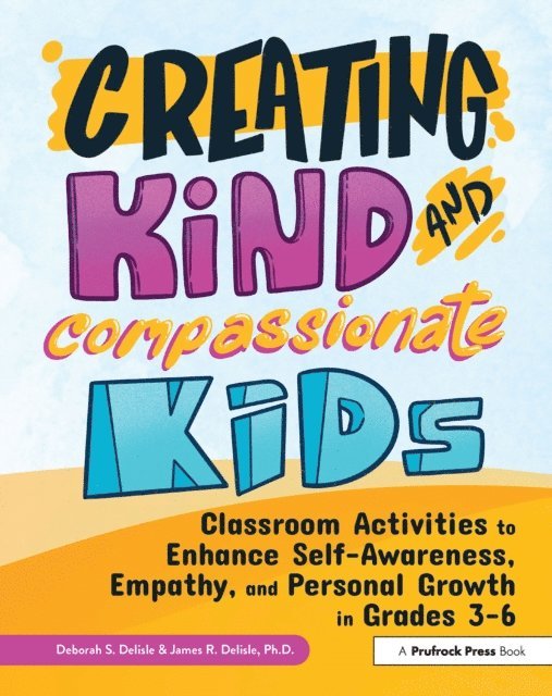 James Delisle, Deborah S. Delisle - Creating Kind and Compassionate Kids, E-bok. Tillgänglighet: Lägg i varukorg