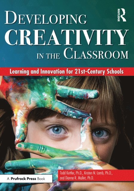 Dianna R. Mullet, Kristen N. Lamb, Todd Kettler - Developing Creativity in the Classroom, E-bok
