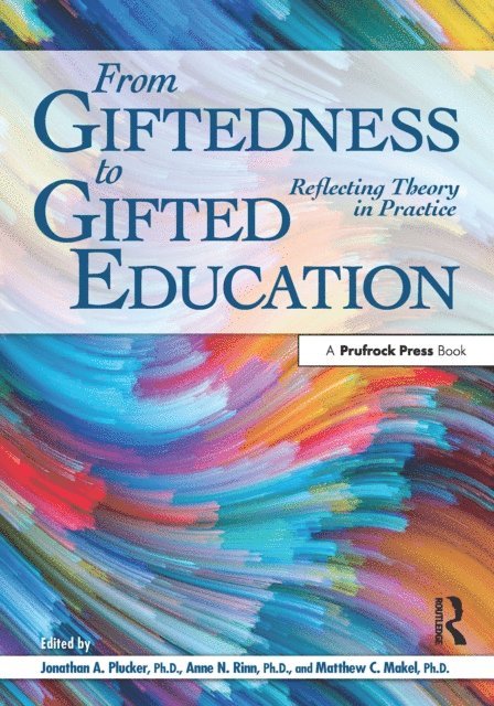 Jonathan A. Plucker, Anne N. Rinn, Matthew C. Makel - From Giftedness to Gifted Education, E-bok