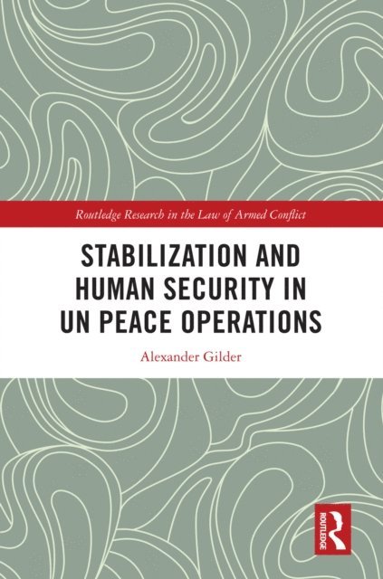 Alexander Gilder - Stabilization and Human Security in UN Peace Operations, E-bok