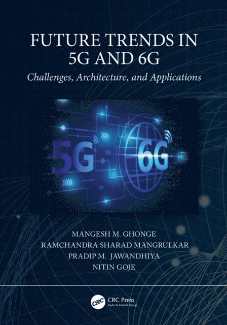 Nitin Goje, Pradip M. Jawandhiya, Ramchandra Sharad Mangrulkar, Mangesh M. Ghonge - Future Trends in 5G and 6G, E-bok