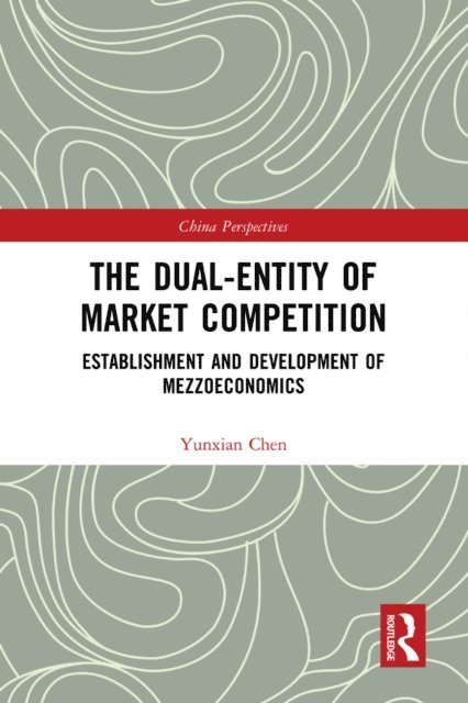 Yunxian Chen - Dual-Entity of Market Competition, E-bok