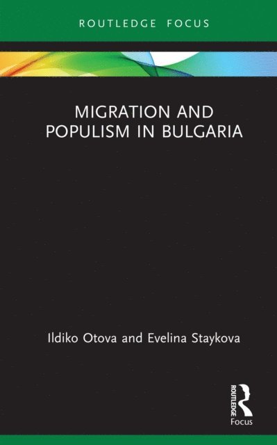 Evelina Staykova, Ildiko Otova - Migration and Populism in Bulgaria, E-bok