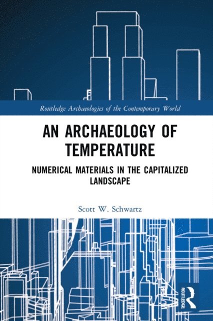 Scott W. Schwartz - Archaeology of Temperature, E-bok