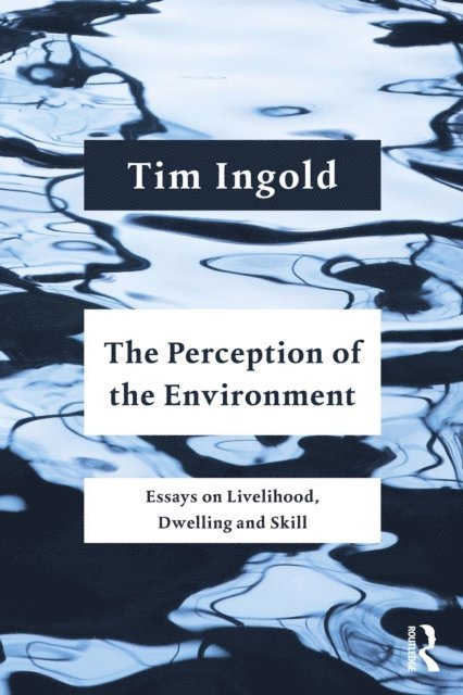 Tim Ingold - Perception of the Environment, E-bok