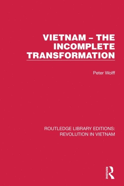 Peter Wolff - Vietnam - The Incomplete Transformation, E-bok