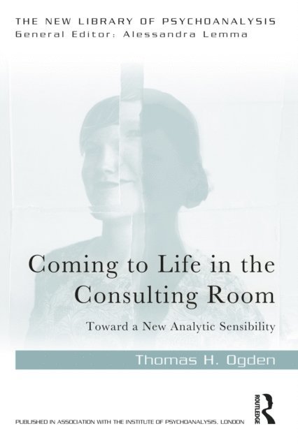 Thomas H. Ogden - Coming to Life in the Consulting Room, E-bok