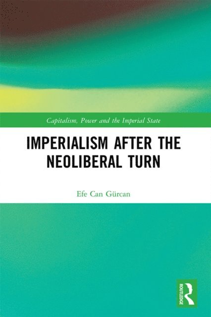 Efe Can Gurcan - Imperialism after the Neoliberal Turn, E-bok